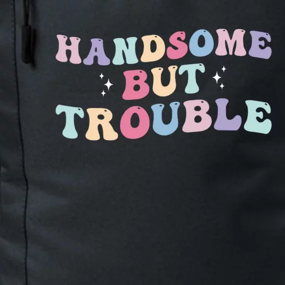 Handsome But Trouble Funny Daily Commute Backpack