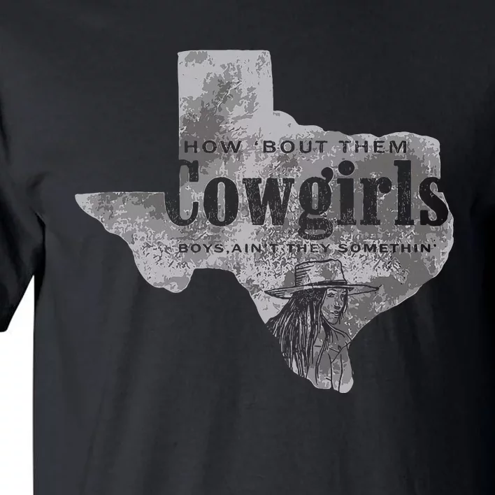 How Bout Them Cowgirls Boy Aint They Somethin Tall T-Shirt