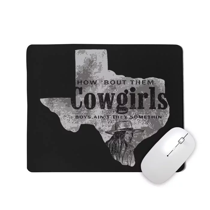 How Bout Them Cowgirls Boy Aint They Somethin Mousepad