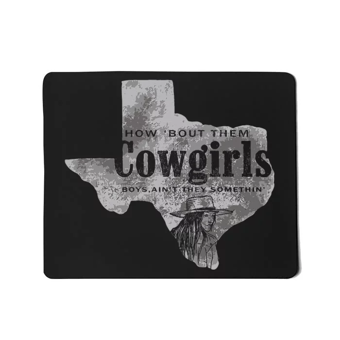 How Bout Them Cowgirls Boy Aint They Somethin Mousepad