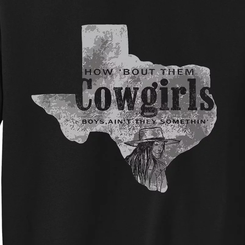 How Bout Them Cowgirls Boy Aint They Somethin Tall Sweatshirt