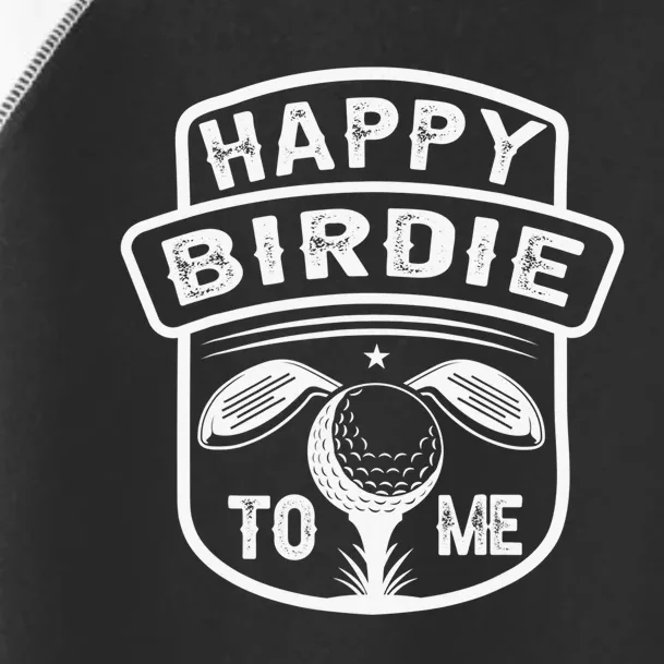 Happy Birdie To Me as Funny Golf Quote for Golfer Birthday Toddler Fine Jersey T-Shirt