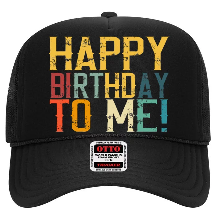 Happy Birthday To Me Birthday Party Design For Kids Adults High Crown Mesh Trucker Hat