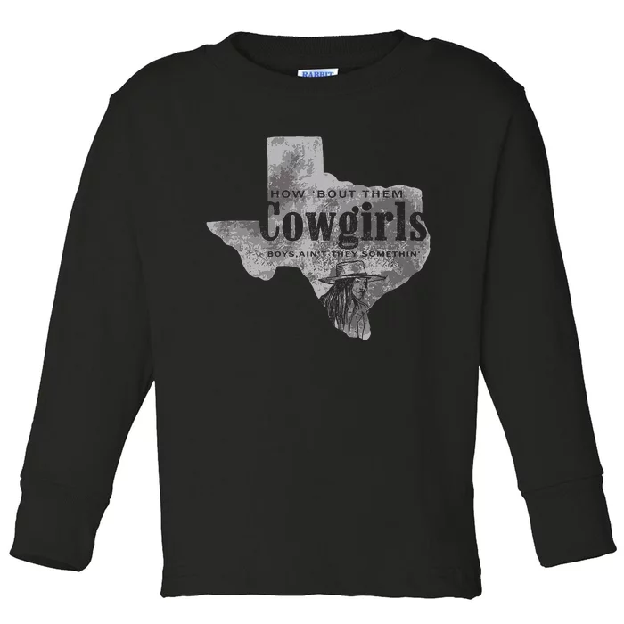 How Bout Them Cowgirls Boy Aint They Somethin Toddler Long Sleeve Shirt