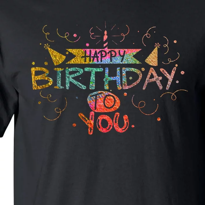 Happy Birthday To You Tall T-Shirt