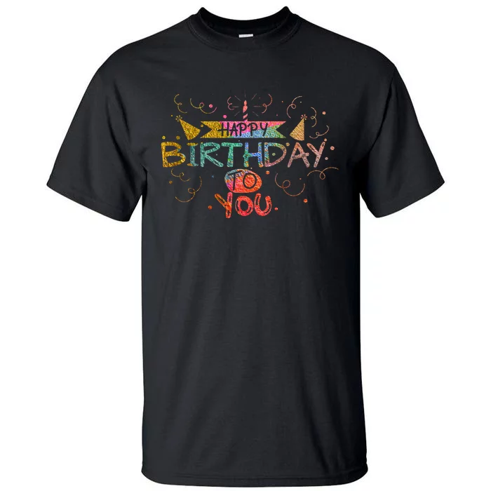 Happy Birthday To You Tall T-Shirt