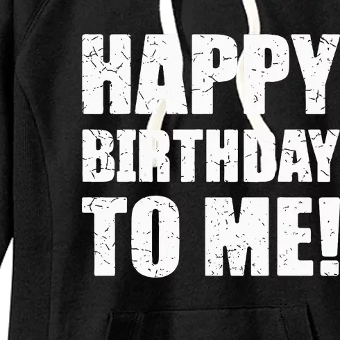 Happy Birthday To Me! Birthday Party Theme Women's Fleece Hoodie