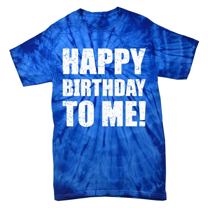 Happy Birthday To Me! Birthday Party Theme Tie-Dye T-Shirt