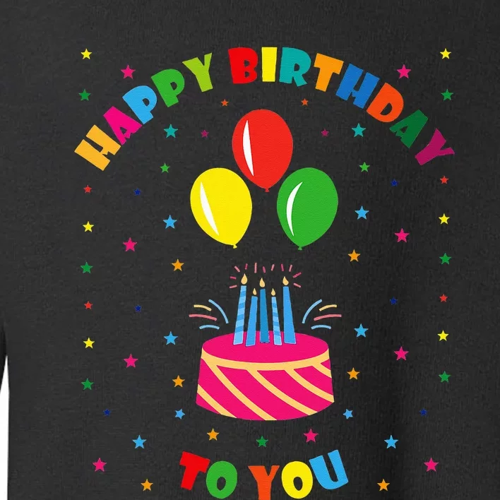 Happy Birthday To You Toddler Sweatshirt