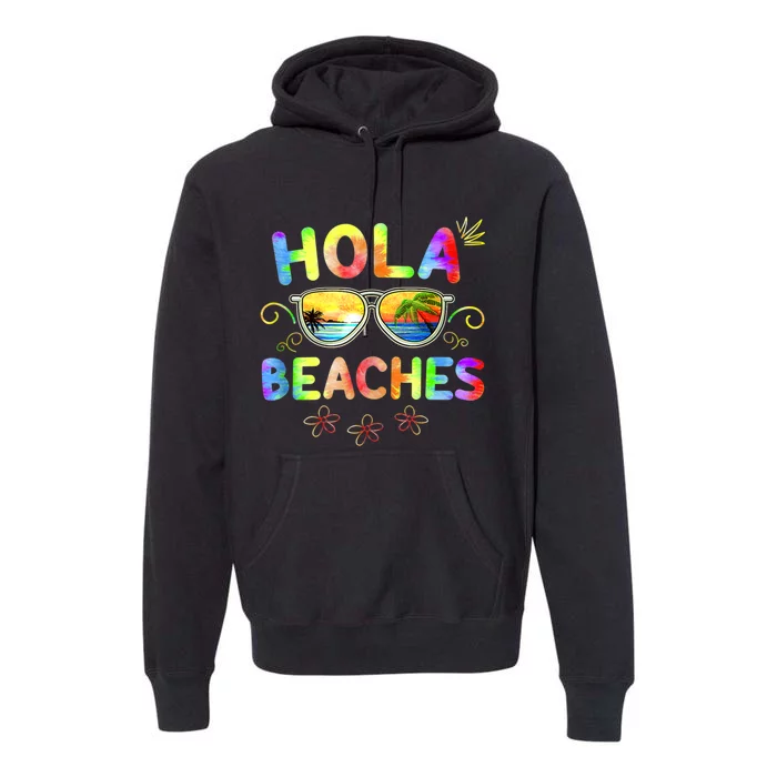 Hola Beaches Tie Dye Funny Beach Vacation Summer Premium Hoodie