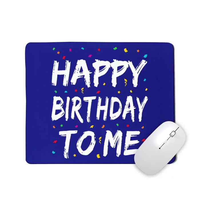 Happy Birthday To Me Birthday Party Gifts Mousepad