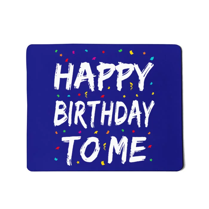 Happy Birthday To Me Birthday Party Gifts Mousepad