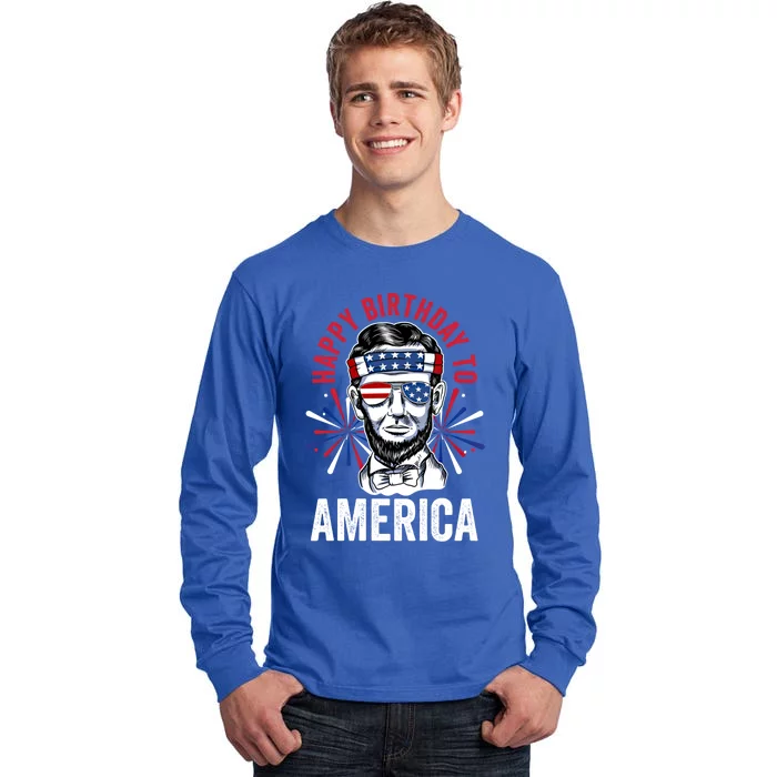 Happy Birthday To America Fireworks Director Lincoln Meaningful Gift Tall Long Sleeve T-Shirt