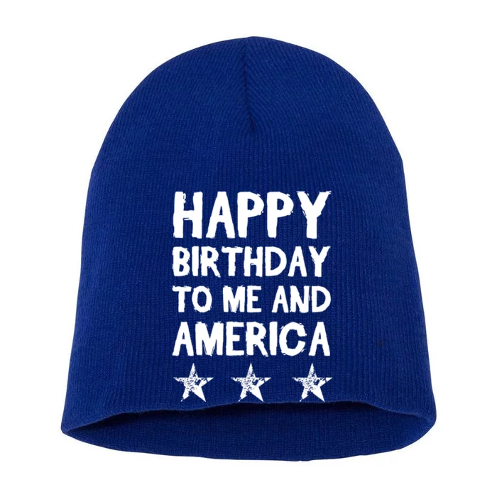 Happy Birthday To Me And America Meaningful Gift Funny 4th Of July Gift Short Acrylic Beanie