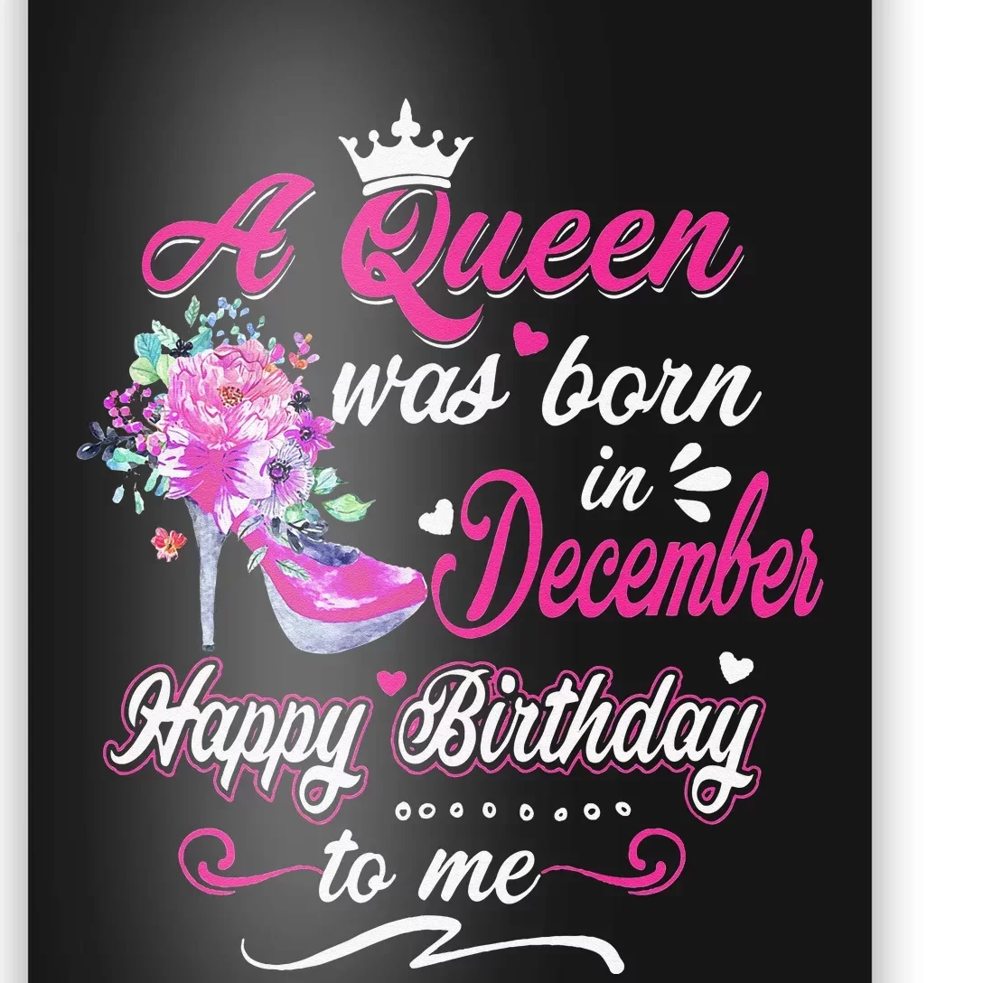 Happy Birthday To Me! A Queen Was Born In December Birthday Poster