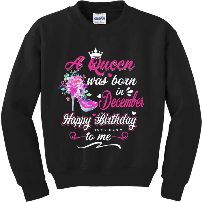 Happy Birthday To Me! A Queen Was Born In December Birthday Kids Sweatshirt