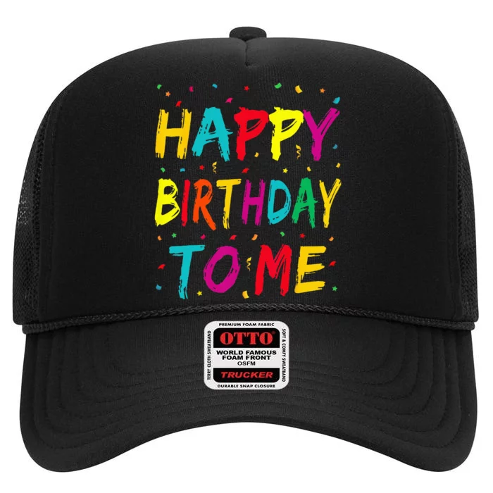 Happy Birthday To Me Birthday Party For Kids Adults High Crown Mesh Trucker Hat