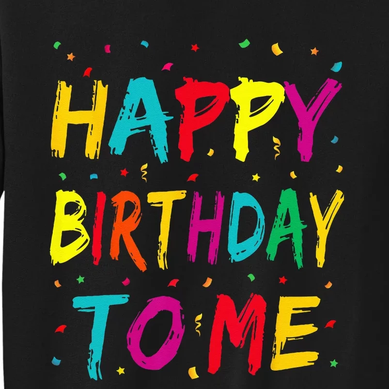 Happy Birthday To Me Birthday Party For Kids Adults Sweatshirt