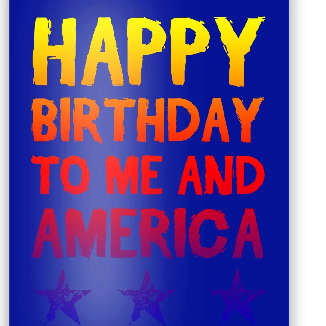 Happy Birthday To Me And America Gift Funny 4th Of July Gift Poster