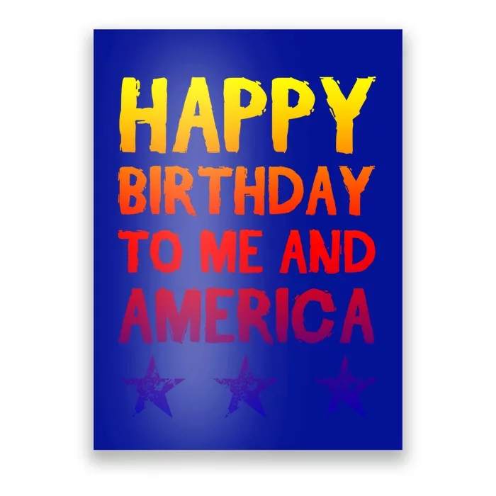 Happy Birthday To Me And America Gift Funny 4th Of July Gift Poster