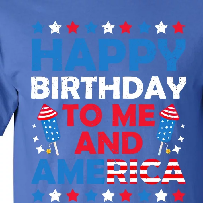 Happy Birthday To Me And America 4th Of July Firecracker Cool Gift Tall T-Shirt