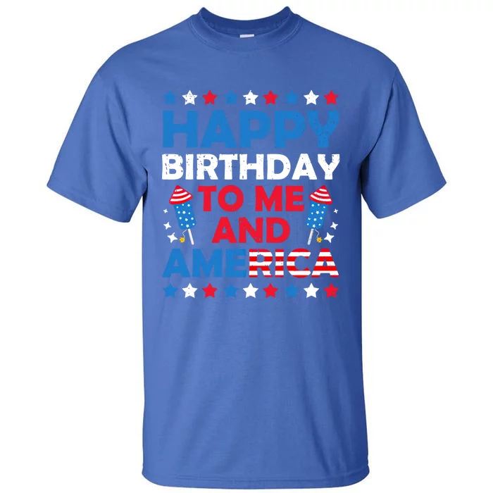 Happy Birthday To Me And America 4th Of July Firecracker Cool Gift Tall T-Shirt