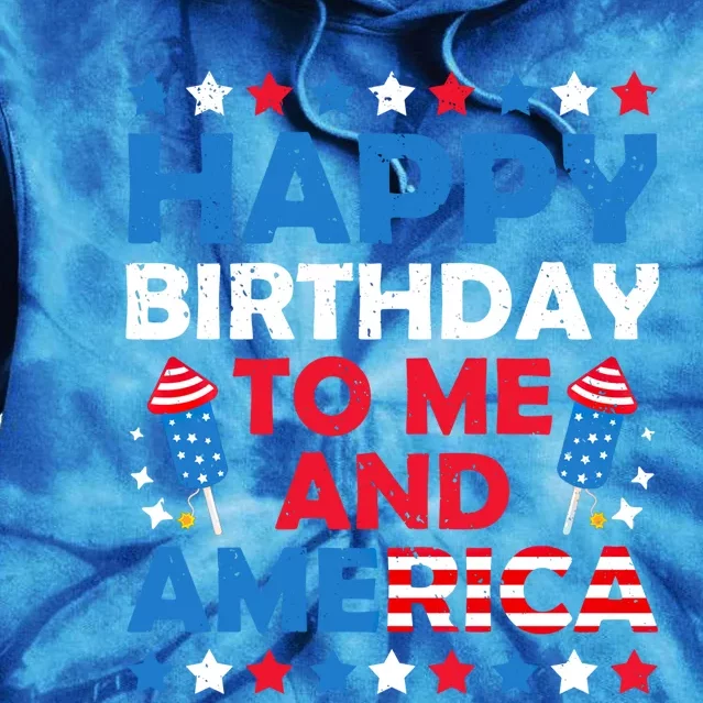 Happy Birthday To Me And America 4th Of July Firecracker Cool Gift Tie Dye Hoodie