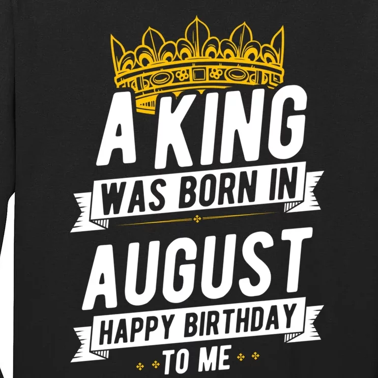 Happy Birthday To Me Party Gift A King Was Born In August Tall Long Sleeve T-Shirt