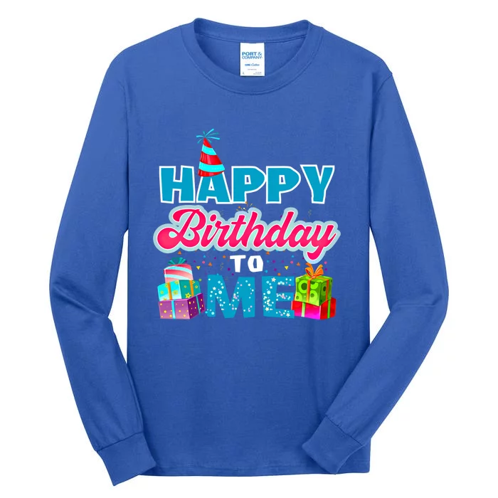 Happy Birthday To Me T Gift Birthday Gift Party Gift Tall Long Sleeve T-Shirt