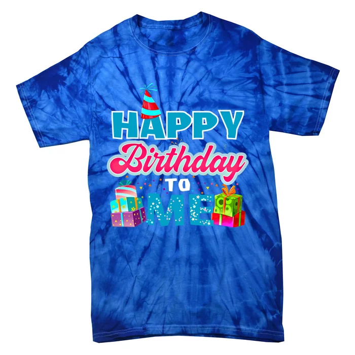 Happy Birthday To Me T Gift Birthday Gift Party Gift Tie-Dye T-Shirt