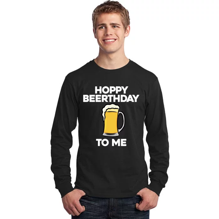 Hoppy Beerthday To Me Happy Birthday Celebrate I Love Beer Tall Long Sleeve T-Shirt