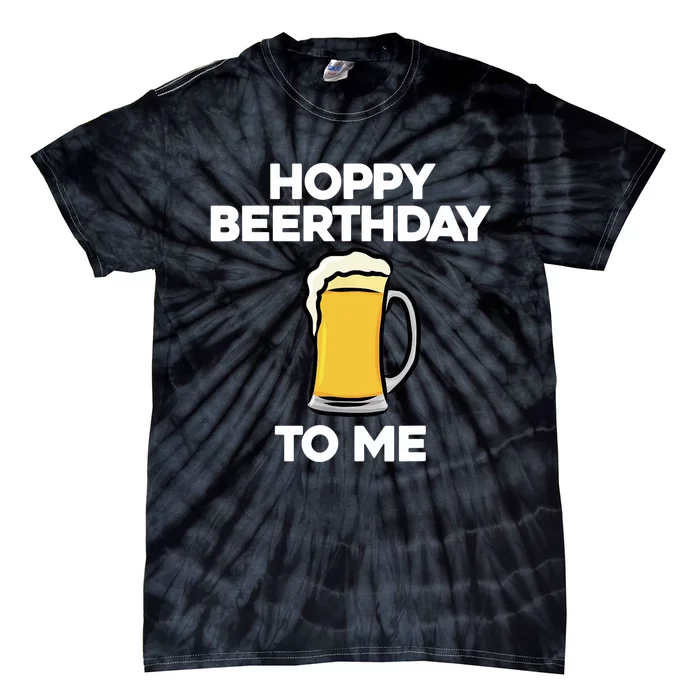 Hoppy Beerthday To Me Happy Birthday Celebrate I Love Beer Tie-Dye T-Shirt