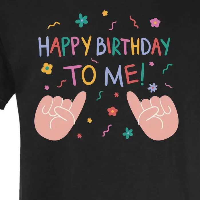 Happy Birthday To Me Garment-Dyed Heavyweight T-Shirt