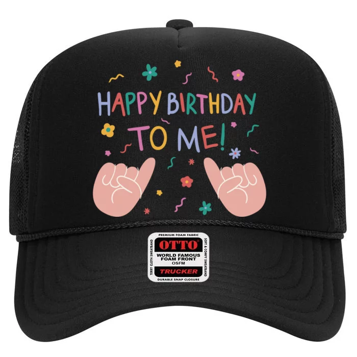 Happy Birthday To Me High Crown Mesh Trucker Hat