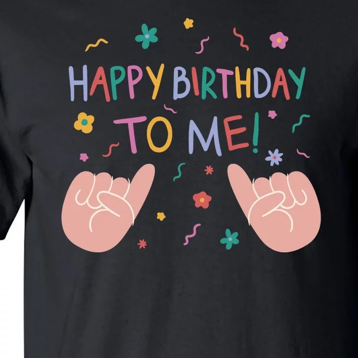 Happy Birthday To Me Tall T-Shirt