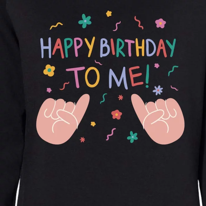 Happy Birthday To Me Womens California Wash Sweatshirt