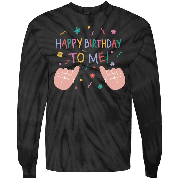 Happy Birthday To Me Tie-Dye Long Sleeve Shirt