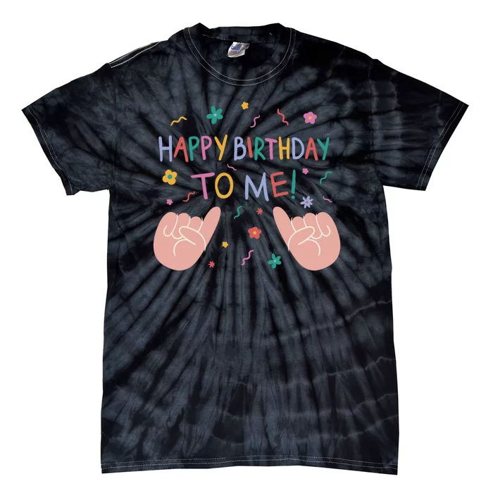 Happy Birthday To Me Tie-Dye T-Shirt