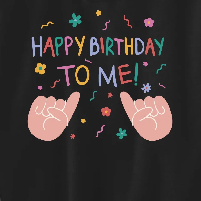 Happy Birthday To Me Kids Sweatshirt