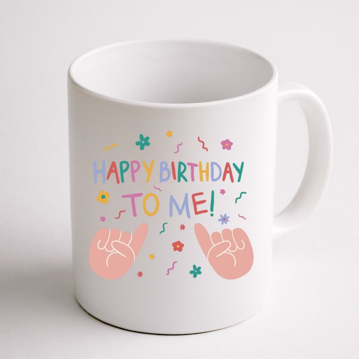 Happy Birthday To Me Front & Back Coffee Mug