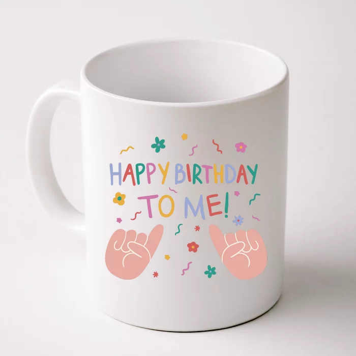 Happy Birthday To Me Front & Back Coffee Mug