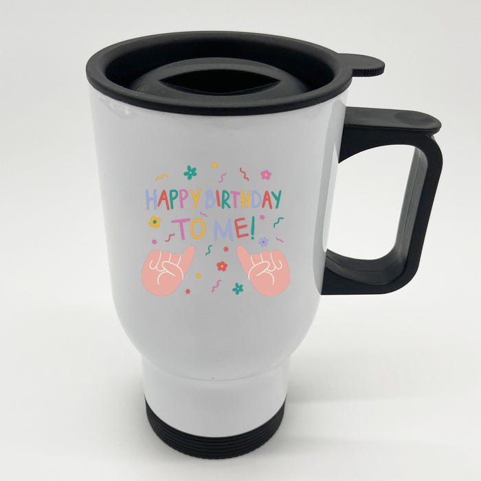 Happy Birthday To Me Front & Back Stainless Steel Travel Mug