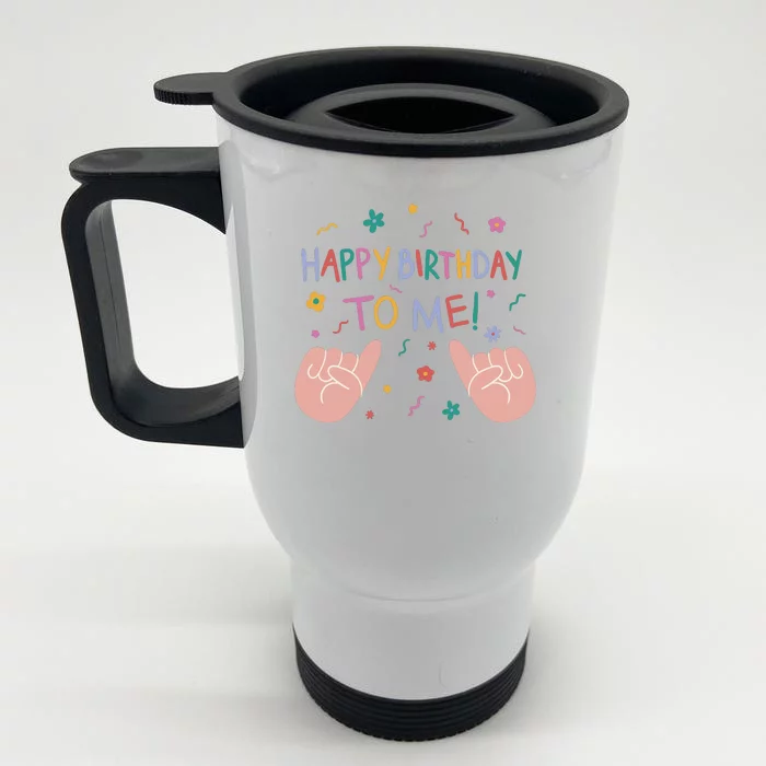 Happy Birthday To Me Front & Back Stainless Steel Travel Mug