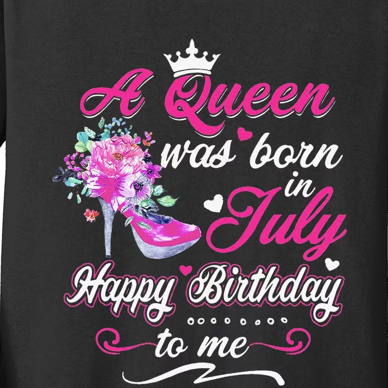 Happy Birthday To Me! A Queen Was Born In July Birthday Gift Kids Long Sleeve Shirt