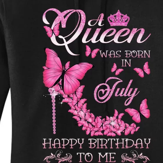 Happy Birthday To Me Butterfly A Queen Was Born In July Women's Pullover Hoodie