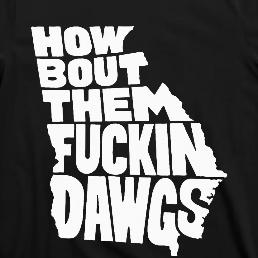 How Bout Them Fuckin Dawgs Georgia Map T-Shirt