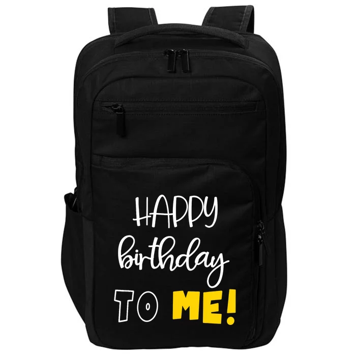 HAPPY BIRTHDAY TO ME Funny Birthday Impact Tech Backpack