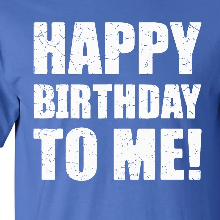 Happy Birthday To Me! Birthday Party Theme Tall T-Shirt