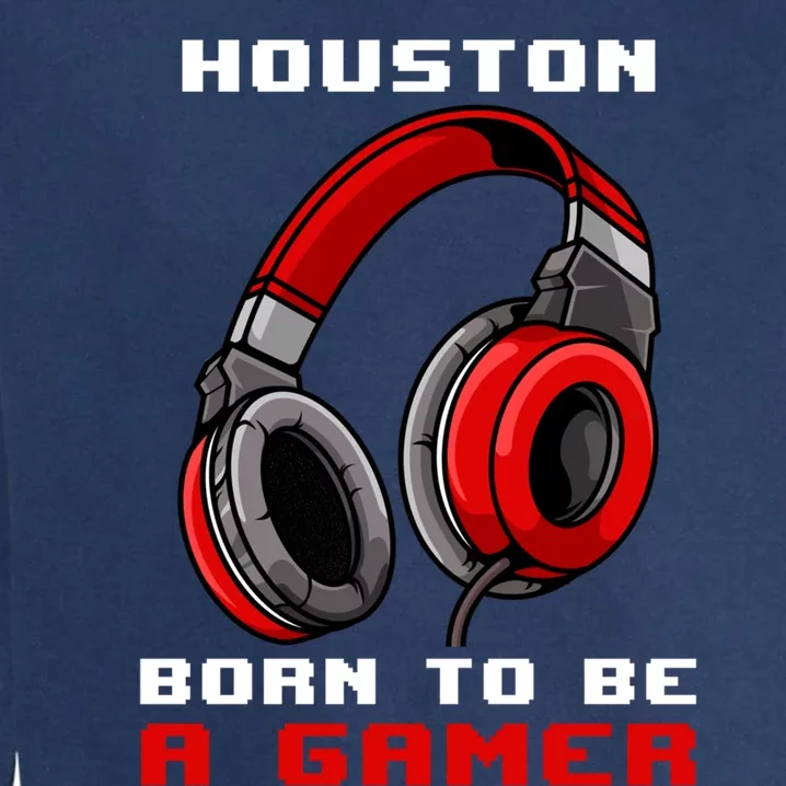 Houston Born To Be A Gamer Personalized Gift Garment-Dyed Sweatshirt