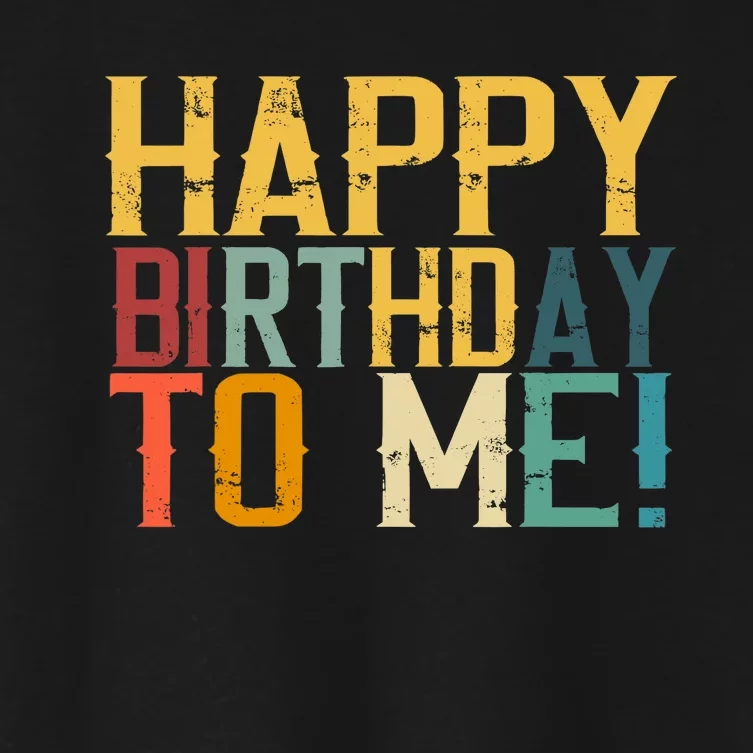 Happy Birthday to Me Birthday Party Design Women's Crop Top Tee